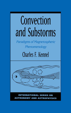 Convection and Substorms: Paradigms of Magnetospheric Phenomenology (International Series on Astronomy and Astrophysics),Used