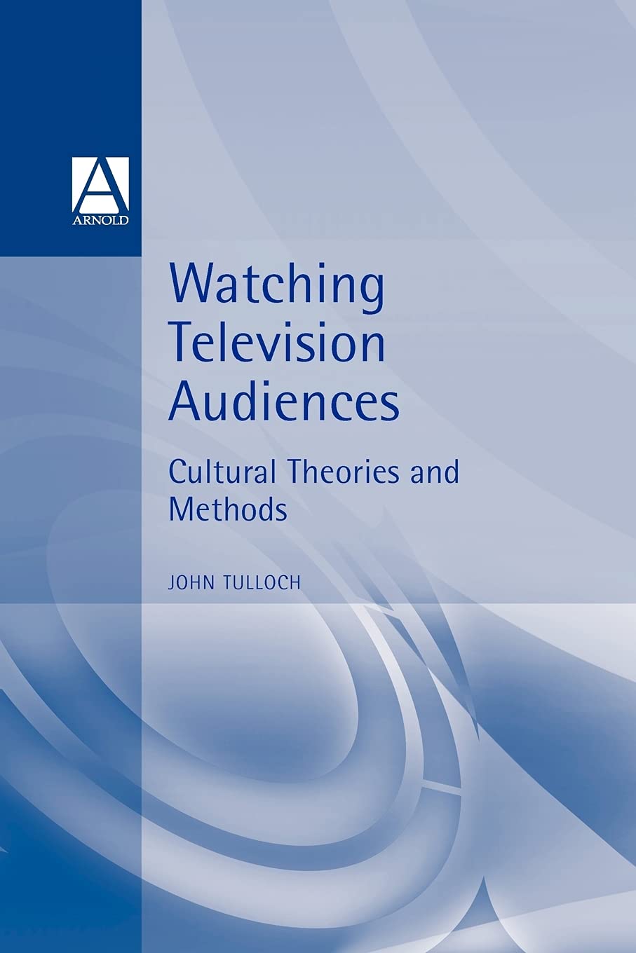 Watching Television Audiences: Cultural Theories and Methods,Used