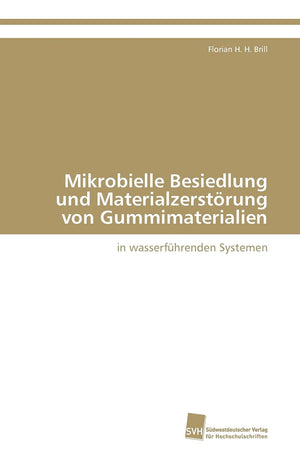 Mikrobielle Besiedlung und Materialzerstrung von Gummimaterialien: in wasserfhrenden Systemen (German Edition),Used