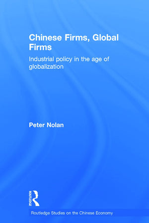 Chinese Firms, Global Firms: Industrial Policy in the Age of Globalization (Routledge Studies on the Chinese Economy),Used