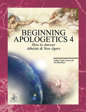 Beginning Apologetics 4: How to Answer Atheists and New Agers,Used