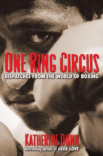 One Ring Circus: Dispatches From The World Of Boxing,New