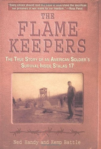 The Flame Keepers: The True Story Of An American Soldier'S Survival Inside Stalag 17,New