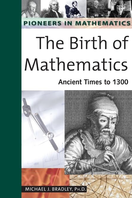 The Birth of Mathematics: Ancient Times to 1300 (Pioneers in Mathematics),Used