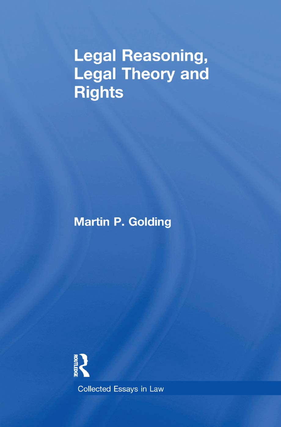 Legal Reasoning, Legal Theory and Rights (Collected Essays in Law),Used