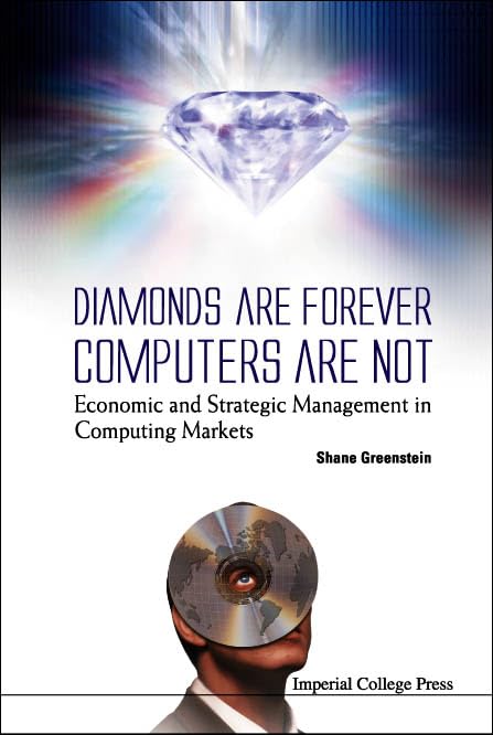 Diamonds Are Forever, Computers Are Not: Economic and Strategic Management in Computing Markets,New