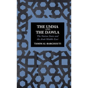The Umma And The Dawla: The Nation State And The Arab Middle East,New