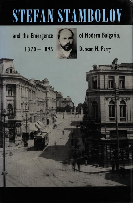 Stefan Stambolov and the Emergence of Modern Bulgaria, 18701895,Used