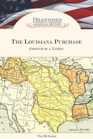 The Louisiana Purchase: Growth of a Nation (Milestones in American History),Used