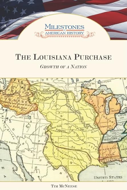 The Louisiana Purchase: Growth of a Nation (Milestones in American History),Used