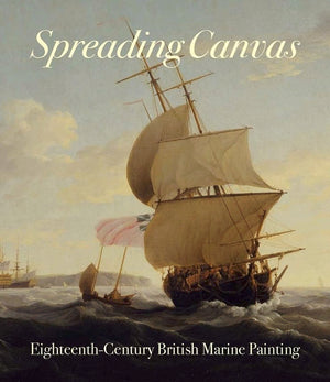 Spreading Canvas: EighteenthCentury British Marine Painting,Used