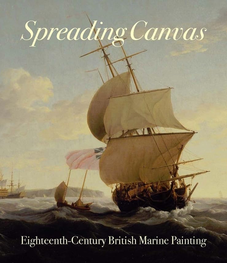 Spreading Canvas: EighteenthCentury British Marine Painting,Used