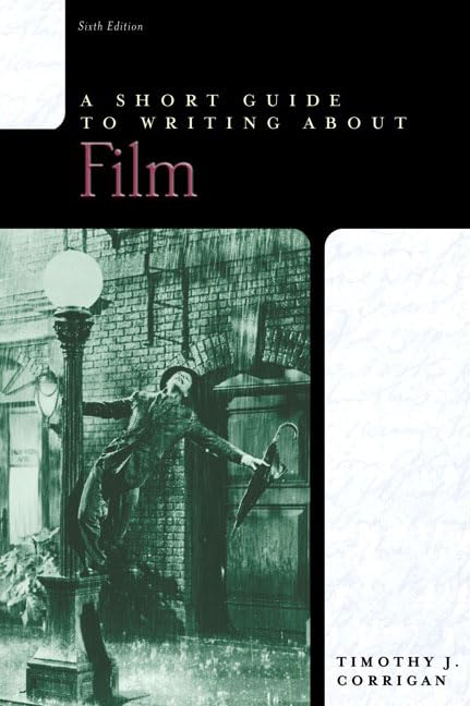 A Short Guide to Writing about Film (Short Guides Series),New