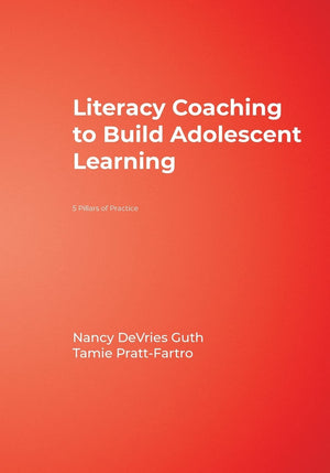 Literacy Coaching to Build Adolescent Learning: 5 Pillars of Practice,New