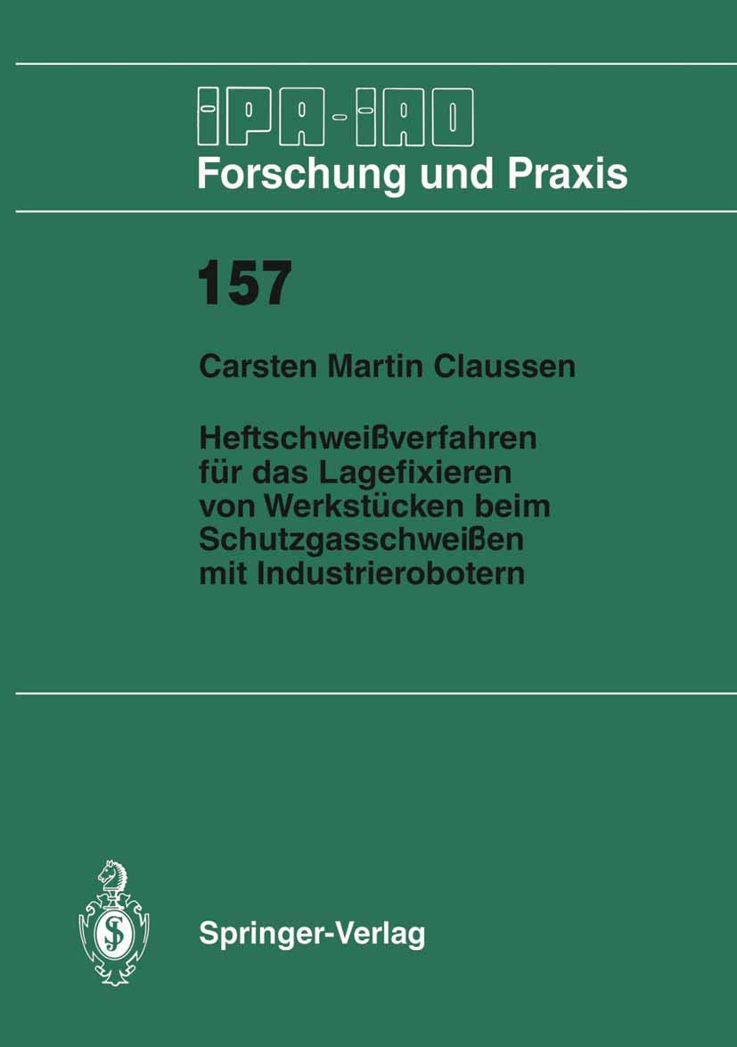 Heftschweiverfahren fr das Lagerfixieren von Werkstcken beim Schutzgasschweien mit Industrierobotern (IPAIAO  Forschung und Pr,Used