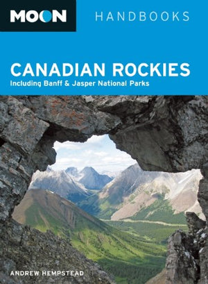 Moon Canadian Rockies: Including Banff & Jasper National Parks (Moon Handbooks),New