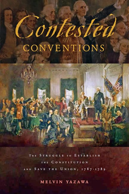 Contested Conventions: The Struggle to Establish the Constitution and Save the Union, 17871789,Used