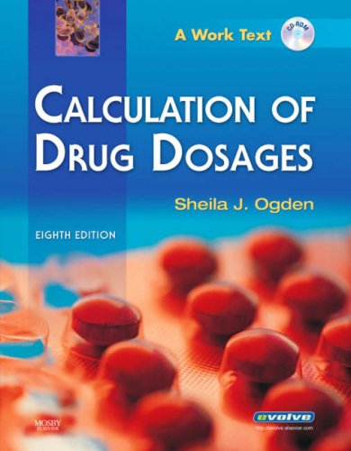 Calculation Of Drug Dosages: A Work Text,New