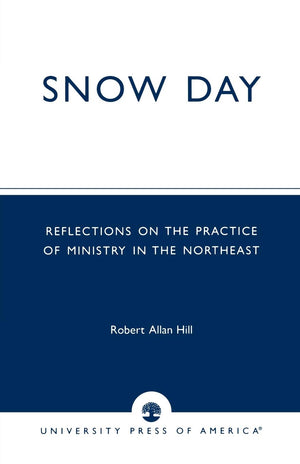 Snow Day: Reflections on the Practice of Ministry in the Northeast,New