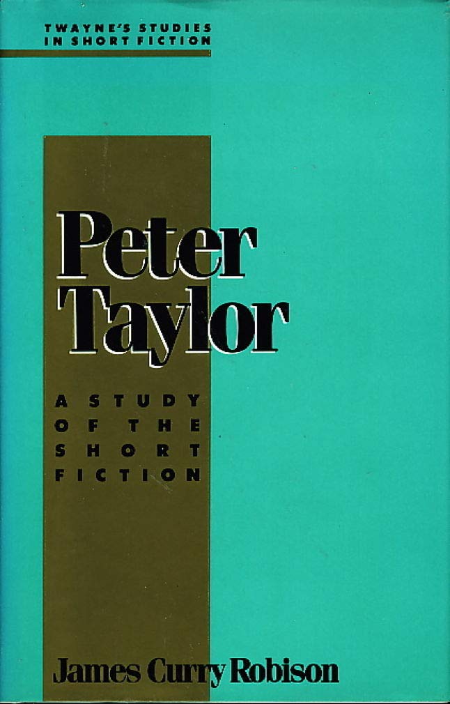 Peter Taylor: A Study of the Short Fiction (Twayne's Studies in Short Fiction),Used