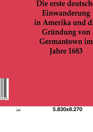 Die erste deutsche Einwanderung in Amerika und die Grndung von Germantown im Jahre 1863 (German Edition),Used