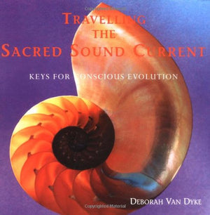 Travelling the Sacred Sound Current: Keys for Conscious Evolution,Used