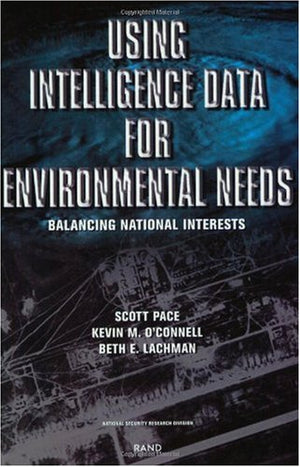 Using Intelligence Data For Environmental Needs: Balancing National Interests,New