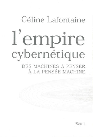 L'Empire cyberntique: Des machines  penser  la pense machine,Used