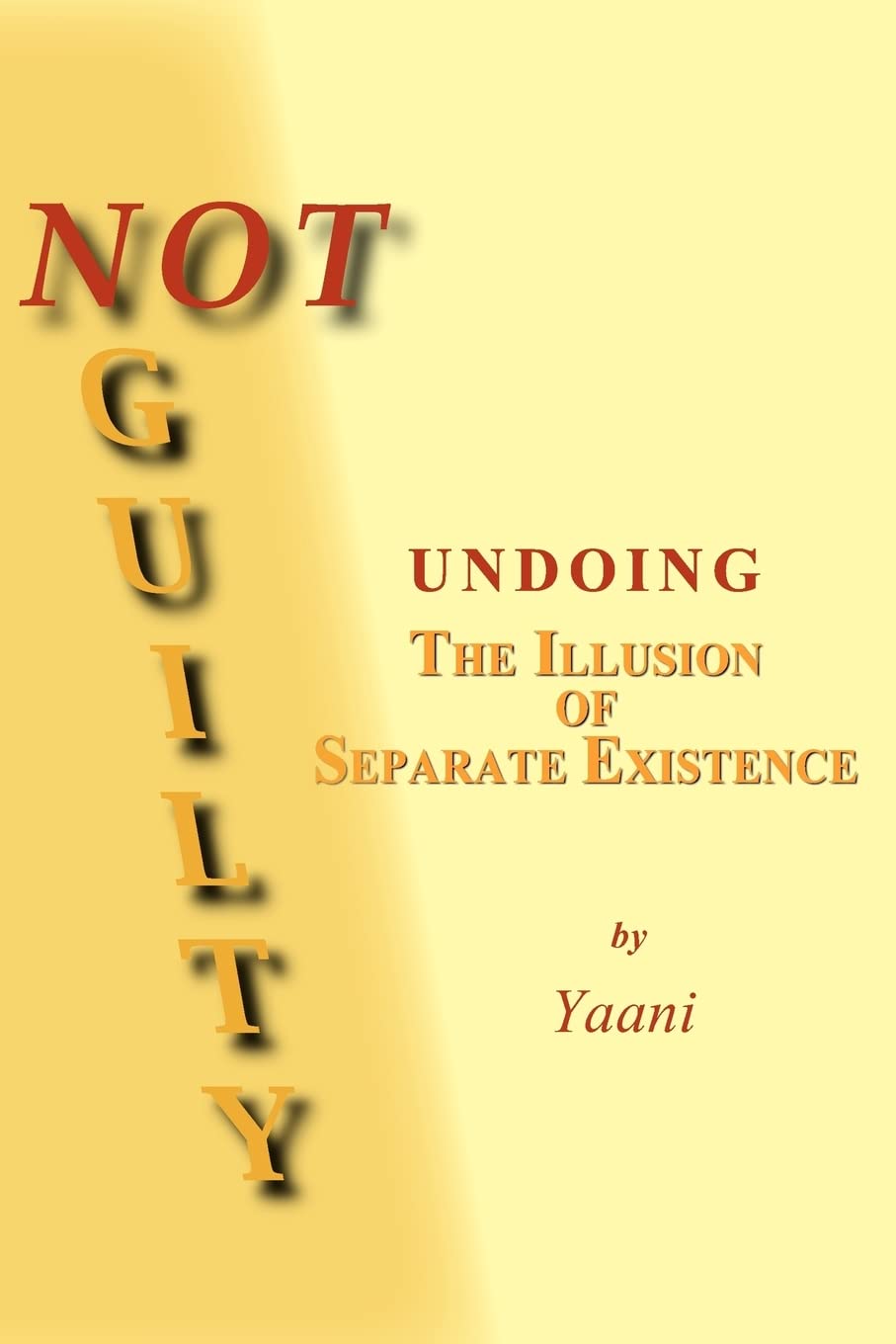 Not Guilty: Undoing the Illusion of Separate Existence,Used