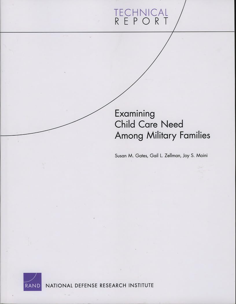 Examining Child Care Need Among Military Families (Technical Report (Rand)),New