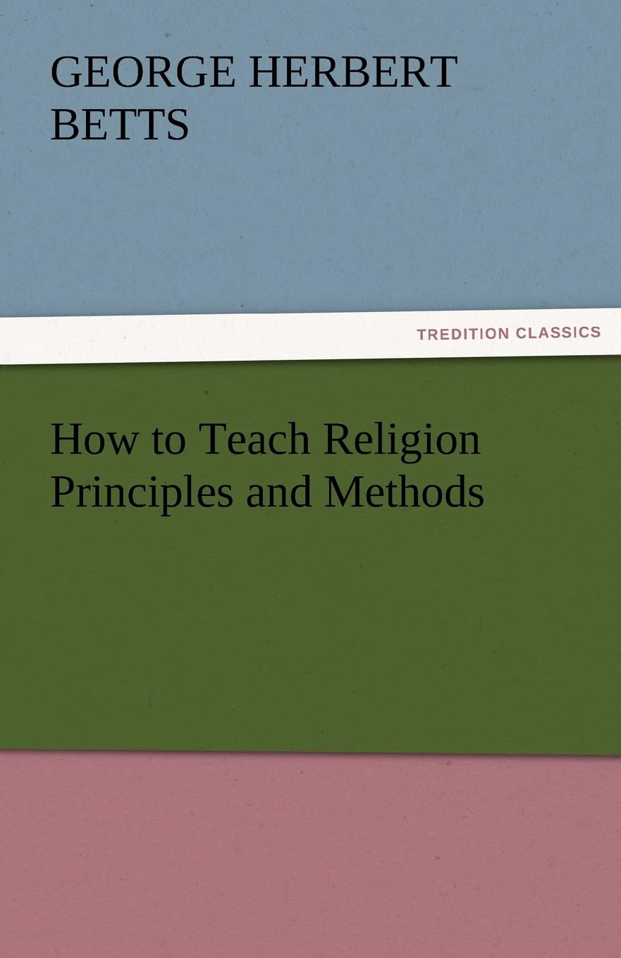 How to Teach Religion Principles and Methods,Used
