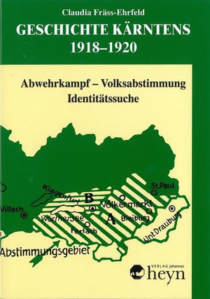 Geschichte Karntens 19181920: Abwehrkampf  Volksabstimmung  Identitatssuche,Used