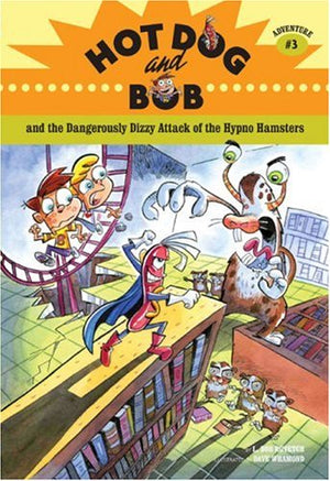 Hot Dog And Bob Adventure 3: And The Dangerously Dizzy Attack Of The Hypno Hamsters (Hot Dog And Bob, Hotd)