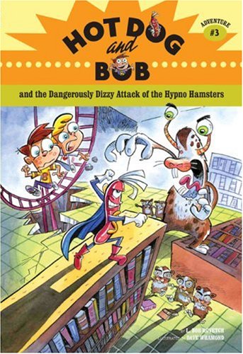 Hot Dog And Bob Adventure 3: And The Dangerously Dizzy Attack Of The Hypno Hamsters (Hot Dog And Bob, Hotd)