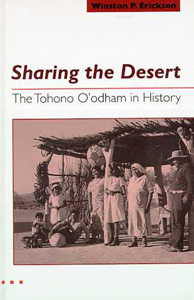 Sharing the Desert: The Tohono O'odham in History,New
