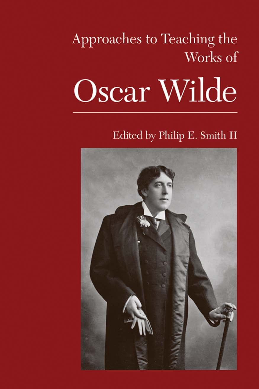 Approaches To Teaching The Works Of Oscar Wilde (Approaches To Teaching World Literature)