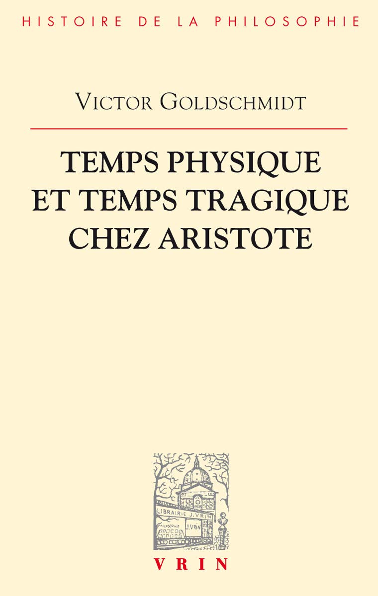 Temps Physique Et Temps Tragique Chez Aristote: Commentaire Sur Le Quatrieme Livre de la Physique (1014) Et Sur La Poetique (Bi,Used