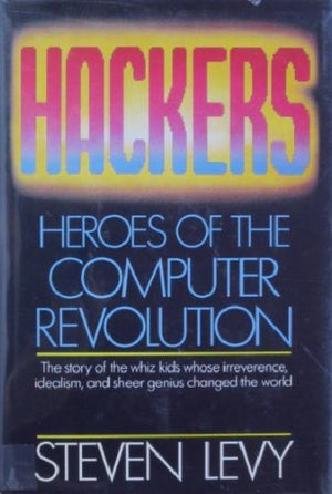 Hackers: Heroes Of The Computer Revolution