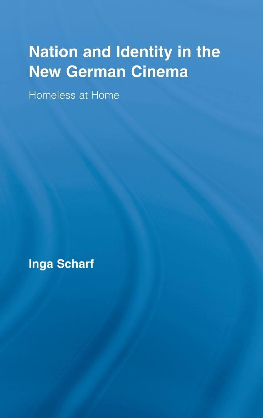 Nation And Identity In The New German Cinema: Homeless At Home (Routledge Advances In Film Studies),New