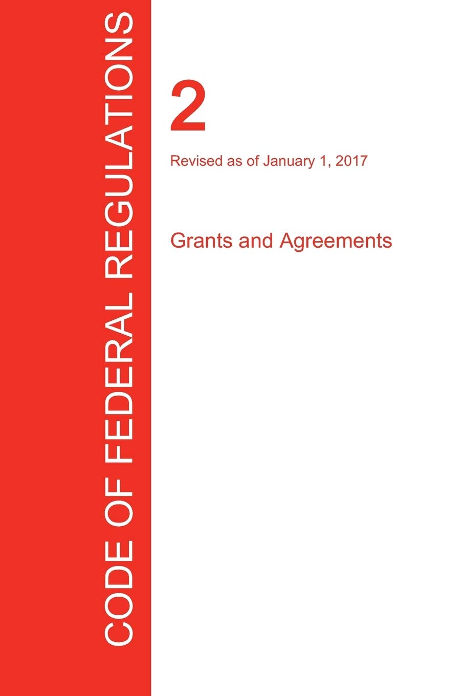 CFR 2, Grants and Agreements, January 01, 2017 (Volume 1 of 1),Used