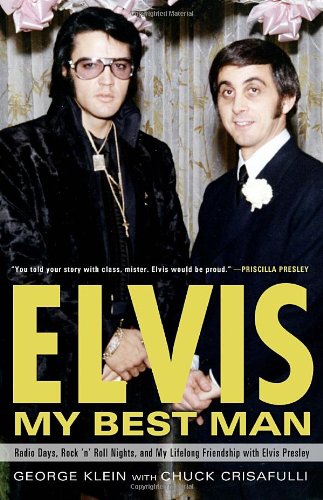 Elvis: My Best Man: Radio Days, Rock 'n' Roll Nights, and My Lifelong Friendship with Elvis Presley,New