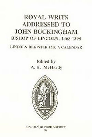 Royal Writs addressed to John Buckingham, Bishop of Lincoln 13631398: Lincoln Register 12B: A Calendar (Canterbury & York Socie,Used