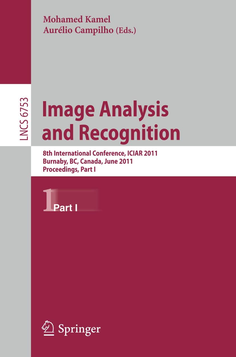 Image Analysis and Recognition: 8th International Conference, ICIAR 2011, Burnaby, BC, Canada, June 2224, 2011. Proceedings, Pa,Used