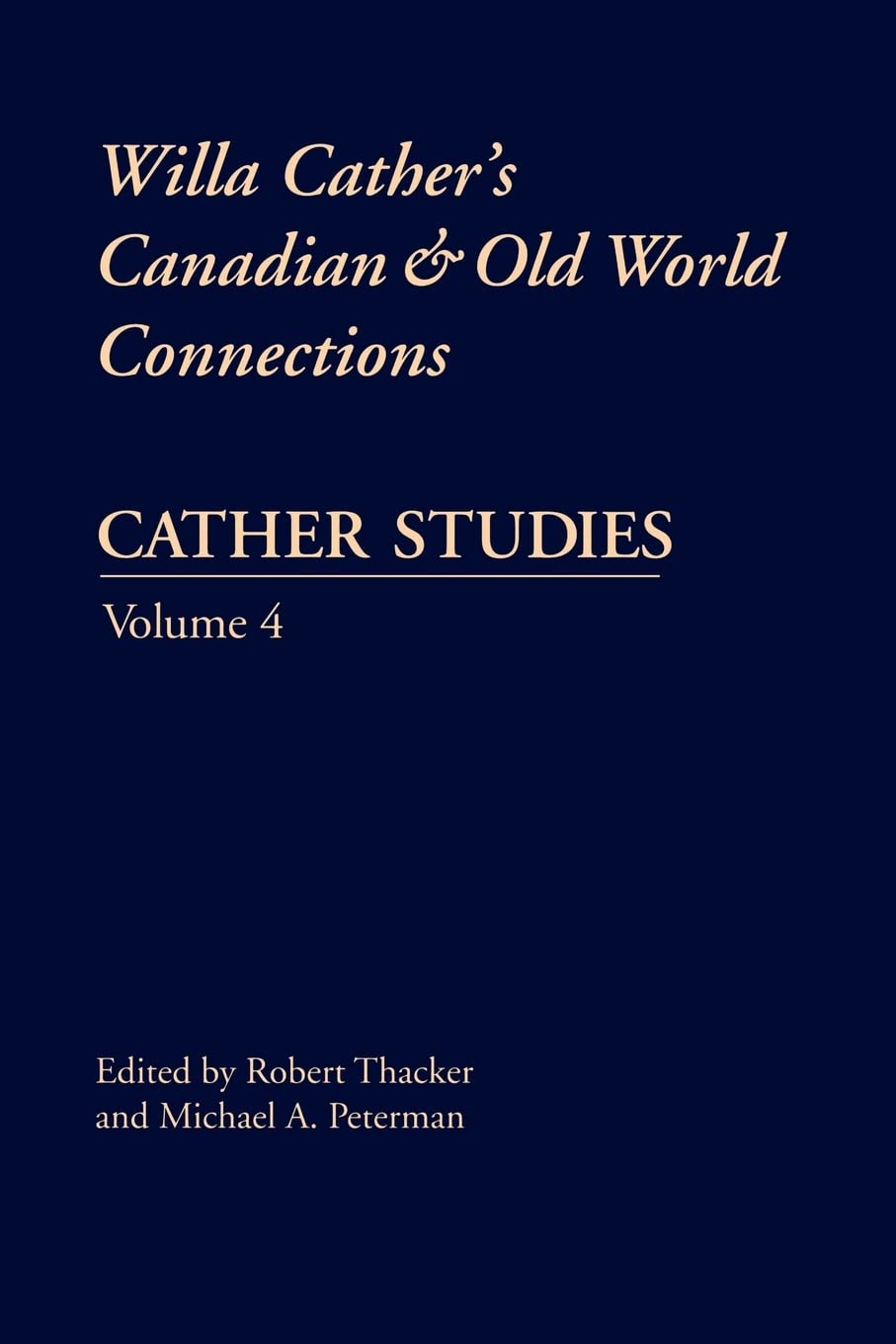 Cather Studies, Volume 4: Willa Cather'S Canadian And Old World Connections,New