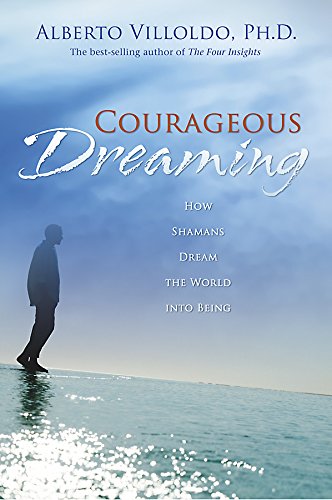 Courageous Dreaming: How Shamans Dream the World into Being,Used