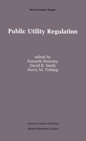 Public Utility Regulation: The Economic and Social Control of Industry (Recent Economic Thought, 17),Used
