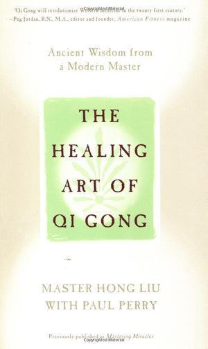 The Healing Art Of Qi Gong: Ancient Wisdom From A Modern Master,New