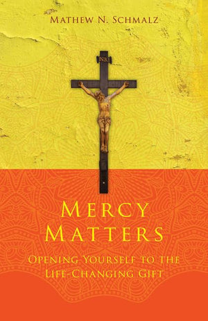 Mercy Matters: Opening Yourself to the LifeChanging Gift,Used