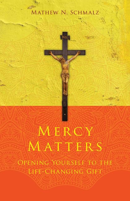 Mercy Matters: Opening Yourself to the LifeChanging Gift,Used