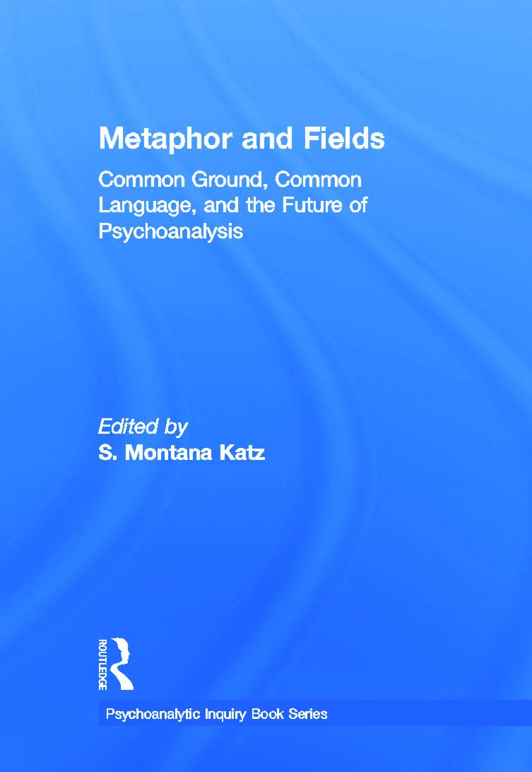 Metaphor and Fields: Common Ground, Common Language, and the Future of Psychoanalysis (Psychoanalytic Inquiry, Vol. 41),Used